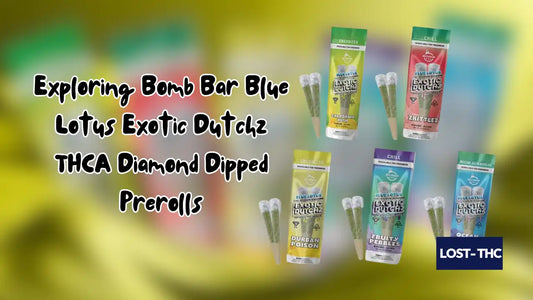 LOST THC Exploring Bomb Bar Blue Lotus Exotic Dutchz THCA Diamond Dipped Prerolls