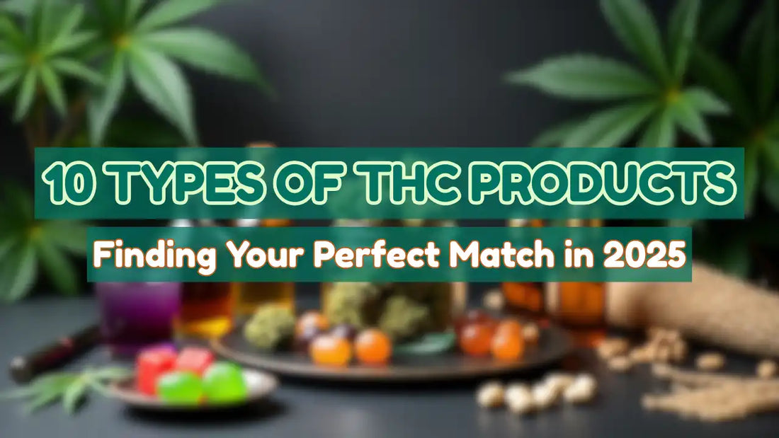 10 Types of THC Products
