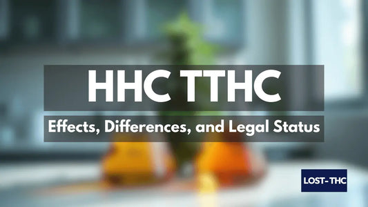 Lost-THC-Blog-o-HHC-TTHC-Effects-Differences-and-Legal-Status